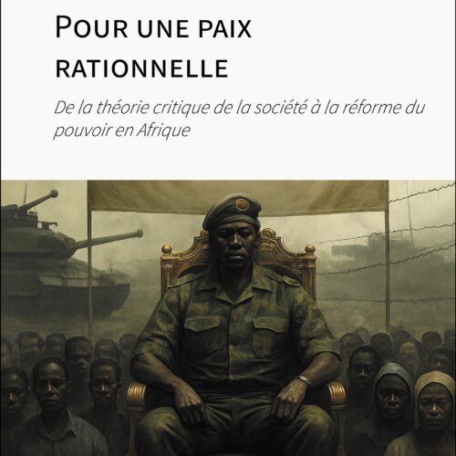 Pour une paix rationnelle : de la théorie critique de la société à la réforme du pouvoir en Afrique